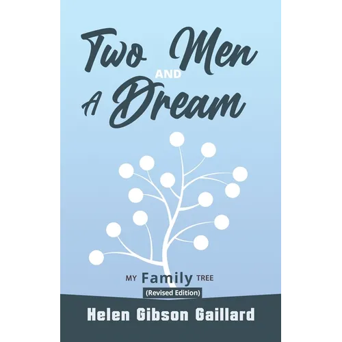 Two Men and a Dream: My Family Tree (Revised Version)