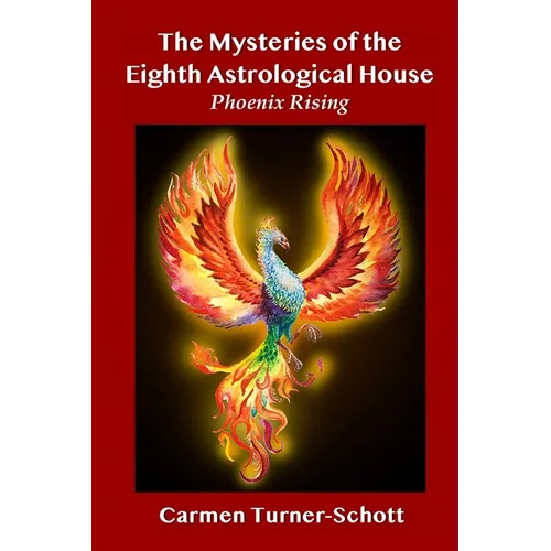 The Mysteries of the Eighth Astrological House: Phoenix Rising