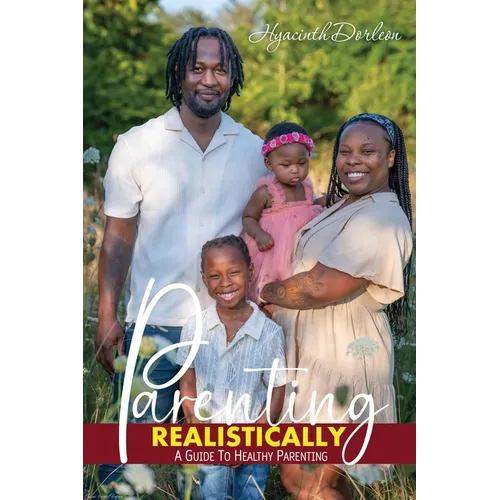 Parenting Realistically: A Guide to Healthy Parenting