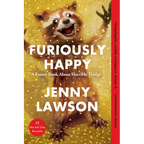 Furiously Happy: A Funny Book about Horrible Things
