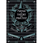 Manga in Theory and Practice: The Craft of Creating Manga