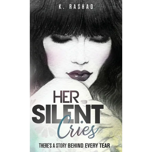 Her Silent Cries: There's A Story Behind Every Tear.