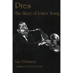 Pres: The Story of Lester Young - Hardcover