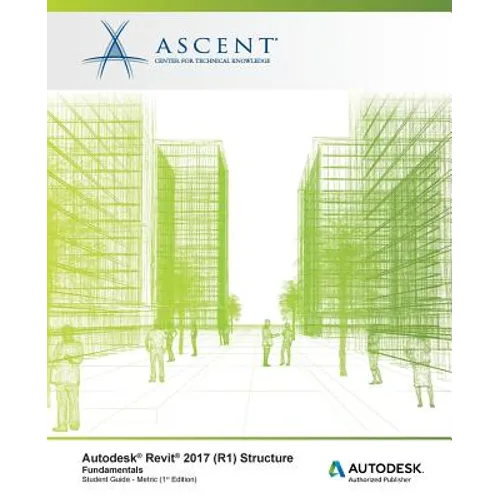 Autodesk Revit 2017 (R1) Structure: Fundamentals - Metric: Autodesk Authorized Publisher