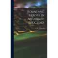 Rounding Errors in Algebraic Processes