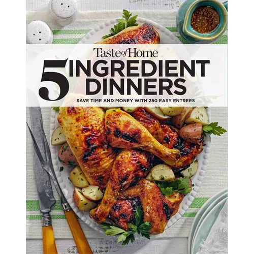 Taste of Home 5 Ingredient Dinners: Save Money & Time on Dinner