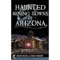 Haunted Mining Towns of Arizona