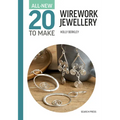 All-New Twenty to Make: Wirework Jewellery