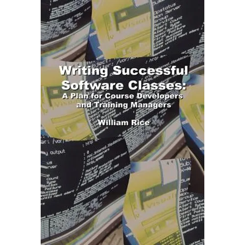 Writing Successful Software Classes: A Plan for Course Developers and Training Managers
