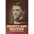 Society and solitude: Twelve chapters