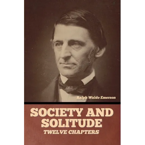 Society and solitude: Twelve chapters