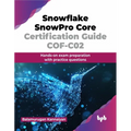 Snowflake SnowPro Core Certification Guide COF-C02: Hands-on exam preparation with practice questions (English Edition)