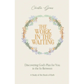 The Work In The Waiting