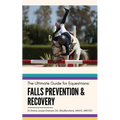 Falls Prevention and Recovery: The Ultimate Guide for Equestrians