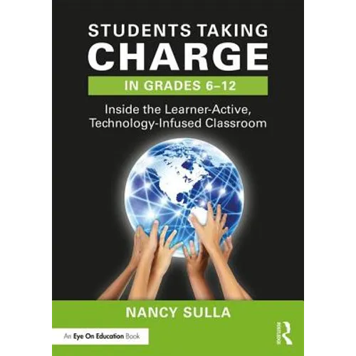 Students Taking Charge in Grades 6-12: Inside the Learner-Active, Technology-Infused Classroom