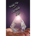 Wake Up to Your (Whole Life: Make Sense of Your Life, Now
