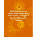 Efficient Algorithms for Strong Local Consistencies and Adaptive Techniques in Constraint Satisfaction Problems