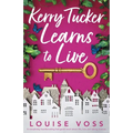 Kerry Tucker Learns to Live: A completely heartbreaking feel-good novel about life, loss and taking chances