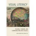Visual Literacy: Reading, Thinking, and Communicating with Visuals