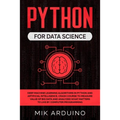 Python for Data Science: Deep Machine Learning Algorithms in Python and Artificial Intelligence. Crash Course to Measure Value of Big Data and