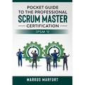 Pocket guide to the Professional Scrum Master Certification (PSM 1)