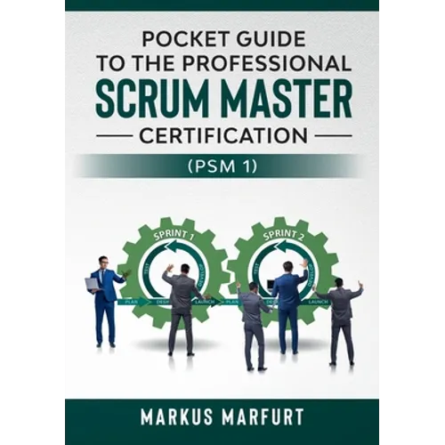 Pocket guide to the Professional Scrum Master Certification (PSM 1)