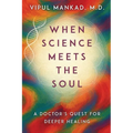 When Science Meets the Soul: A Doctor's Quest for Deeper Healing