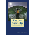 The Lost Knowledge: How Man has forgotten his greatest secret