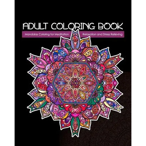 Adult Coloring Book: Mandalas Coloring for Meditation, Relaxation and Stress Relieving 50 mandalas to color