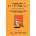 Bohemian San Francisco 1914 Reprint: Its Restaurants And Their Most Famous Recipes; The Elegant Art Of Dining