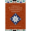 A History of the Arab Component in Ibero-American Architecture
