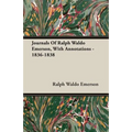 Journals Of Ralph Waldo Emerson, With Annotations - 1836-1838