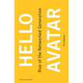 Hello Avatar: Rise of the Networked Generation