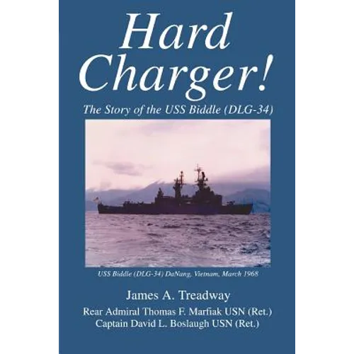 Hard Charger!: The Story of the USS Biddle (DLG-34)