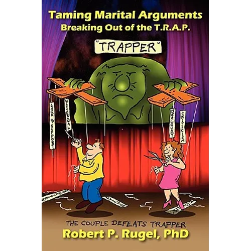 Taming Marital Arguments: Breaking Out of the T.R.A.P.