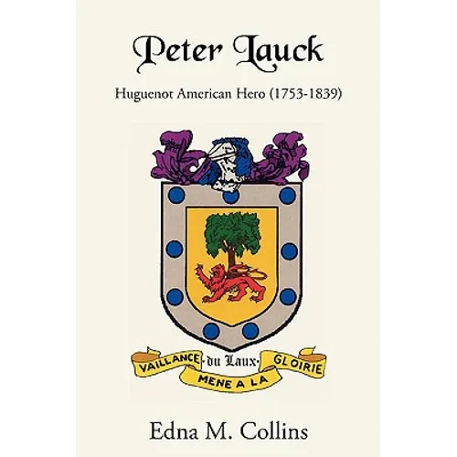 Peter Lauck: Huguenot American Hero (1753-1839)