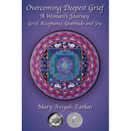 Overcoming Deepest Grief, a Woman's Journey: Grief, Acceptance, Gratitude and Joy - Paperback