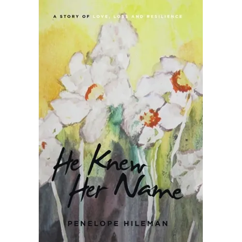 He Knew Her Name: A Story of Love, Loss and Resilience