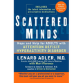 Scattered Minds: Hope and Help for Adults with Attention Deficit Hyperactivity Disorder