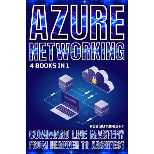Azure Networking: Command Line Mastery From Beginner To Architect