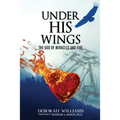 Under His Wings: The God of Miracles and Fire
