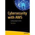 Cybersecurity with AWS: Fortifying Digital Frontiers