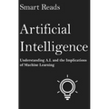 Artificial Intelligence: Understanding A.I. and the Implications of Machine Learning