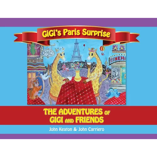 Gigi's Paris Surprise: The Adventures of GiGi and Friends