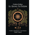 As Above, So Below: A Guide to Astrology For Tarot Readers: A Golden Eclipse System