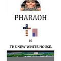 'Pharoah' Is the New White House: BY: Nelson Norman, Writer