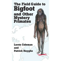 The Field Guide to Bigfoot and Other Mystery Primates