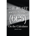 The Beast and His Number (666) On the Calculator: Volume I