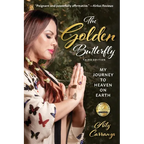 The Golden Butterfly: My Journey to Heaven on Earth