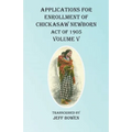 Applications For Enrollment of Chickasaw Newborn Act of 1905 Volume V